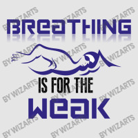 Breathing Is For The Weak Exclusive T-shirt | Artistshot