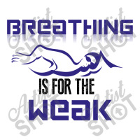 Breathing Is For The Weak V-neck Tee | Artistshot