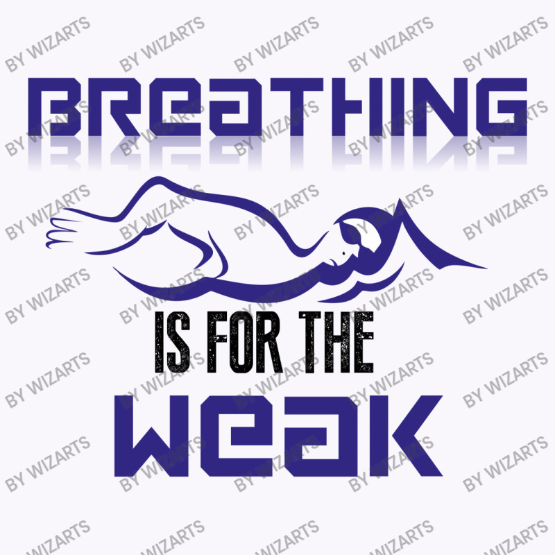 Breathing Is For The Weak Tank Top | Artistshot