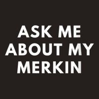 Womens Funny Bald Ask Me About My Merkin Bald For Men Gift Saying V Ne Tank Top | Artistshot