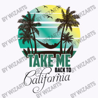 Take Me Back To California Tank Top | Artistshot