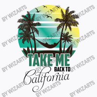 Take Me Back To California T-shirt | Artistshot