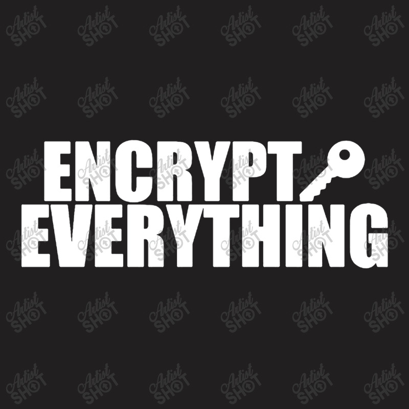 Encrypt Everything T-shirt | Artistshot