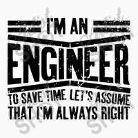 Engineer Gift I'm Always Right T-shirt | Artistshot