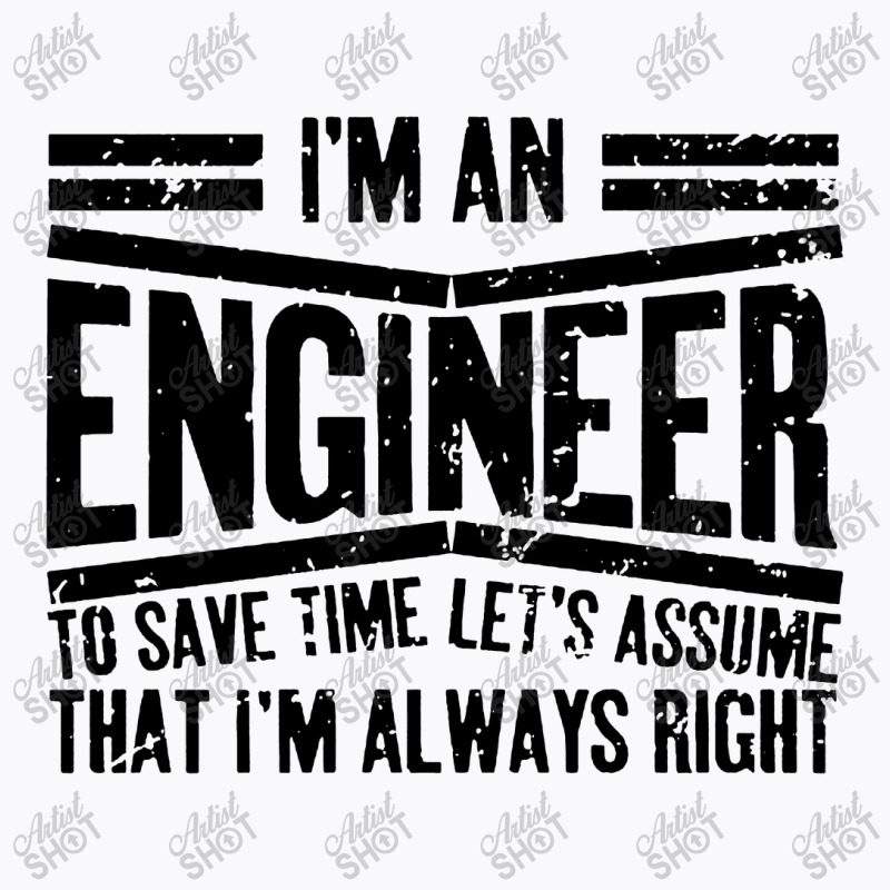 Engineer Gift I'm Always Right T-shirt | Artistshot