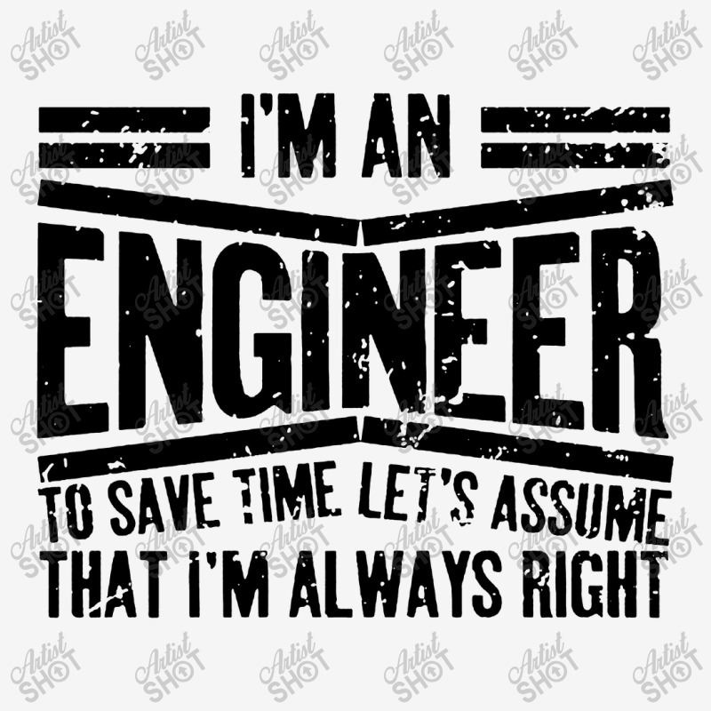 Engineer Gift I'm Always Right Classic T-shirt | Artistshot