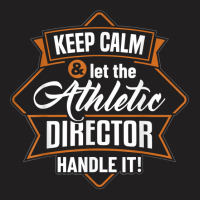 Keep Calm Athletic Director Ad Administrator Apparel T Shirt T-shirt | Artistshot