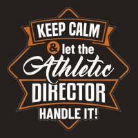 Keep Calm Athletic Director Ad Administrator Apparel T Shirt Tank Top | Artistshot