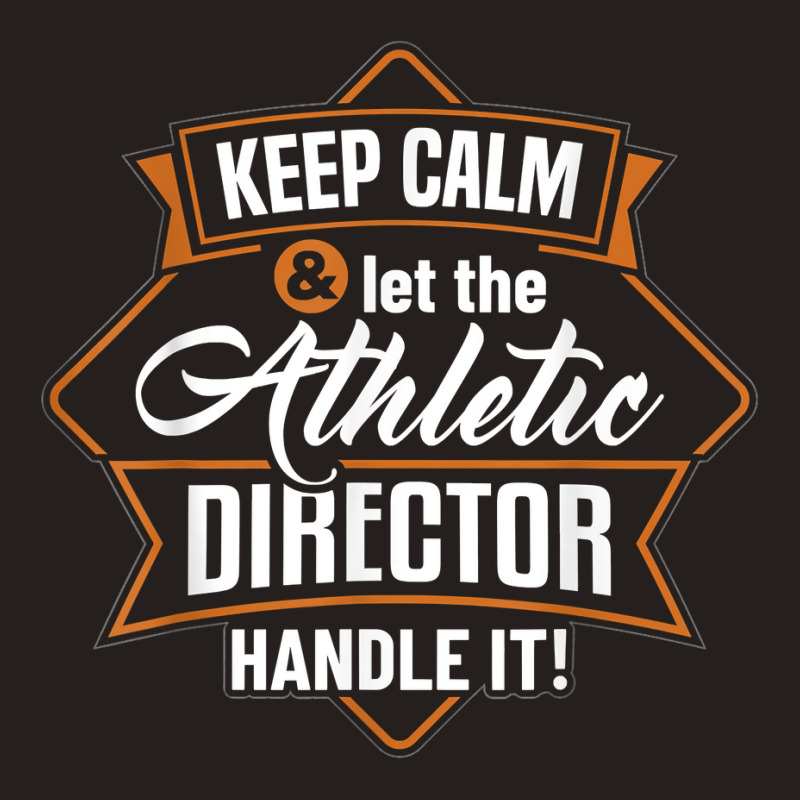 Keep Calm Athletic Director Ad Administrator Apparel T Shirt Tank Top | Artistshot