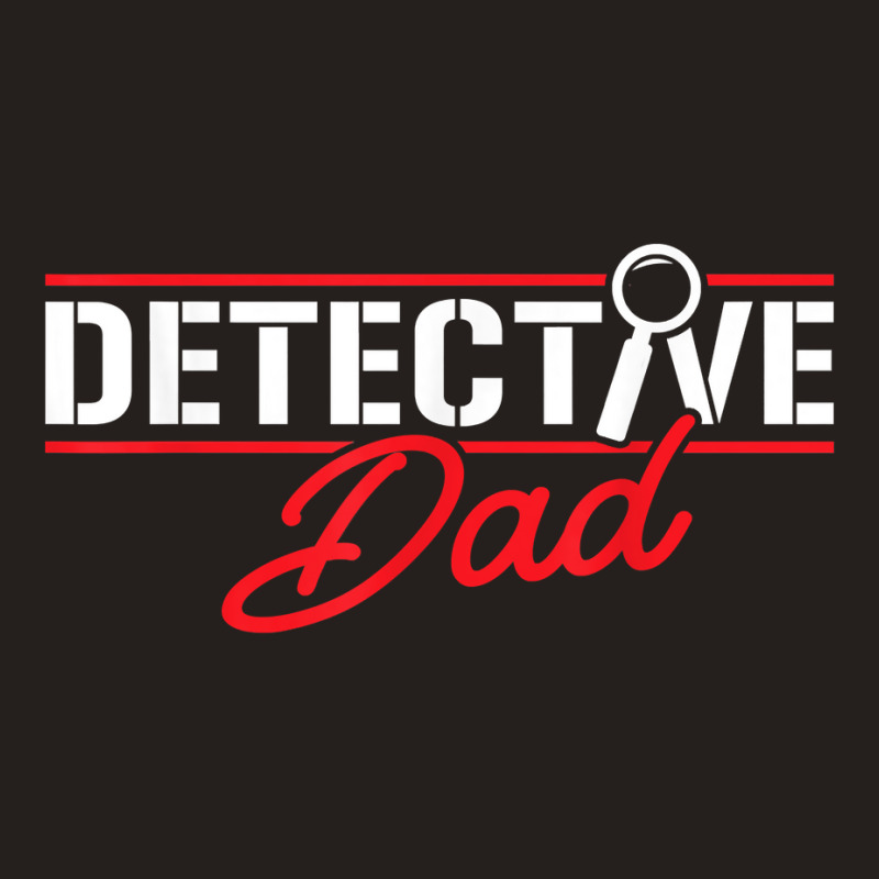 Secret Spy Private Eye Crimescene Investigator Detectivedad T Shirt Tank Top by efronpngoick3 | Artistshot