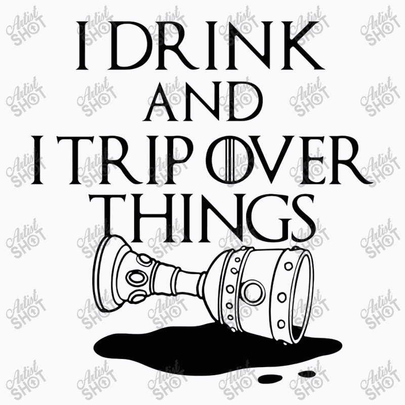 I Drink And Trip T-shirt | Artistshot