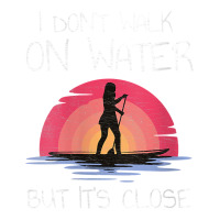 Womens I Don't Walk On Water But It's Close Stand Up Paddle Board V Ne Baby Tee | Artistshot