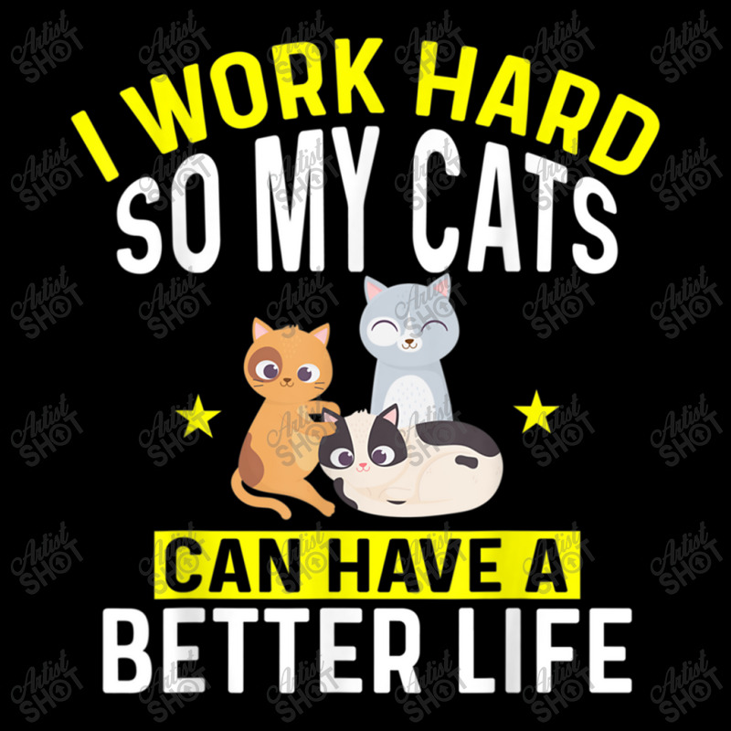 I Work Hard So My Cats Can Have A Better Life For Cat T Shirt Women's V-Neck T-Shirt by Go Shoping | Artistshot