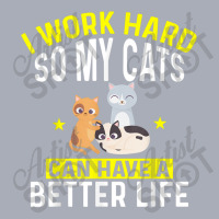 I Work Hard So My Cats Can Have A Better Life For Cat T Shirt Tank Dress | Artistshot