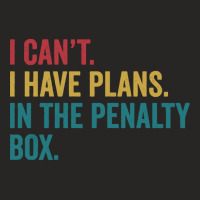 Ice Hockey T  Shirt Ice Hockey I Have Plans In The Penalty Box Funny T Ladies Fitted T-shirt | Artistshot