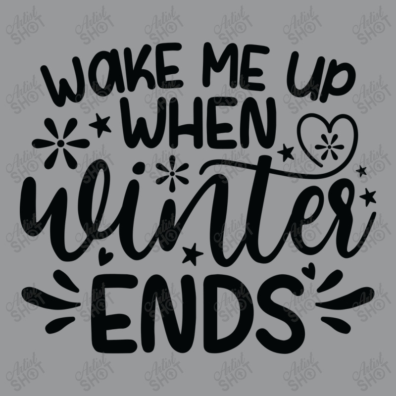 Wake Me Up When Winter Ends Crewneck Sweatshirt | Artistshot