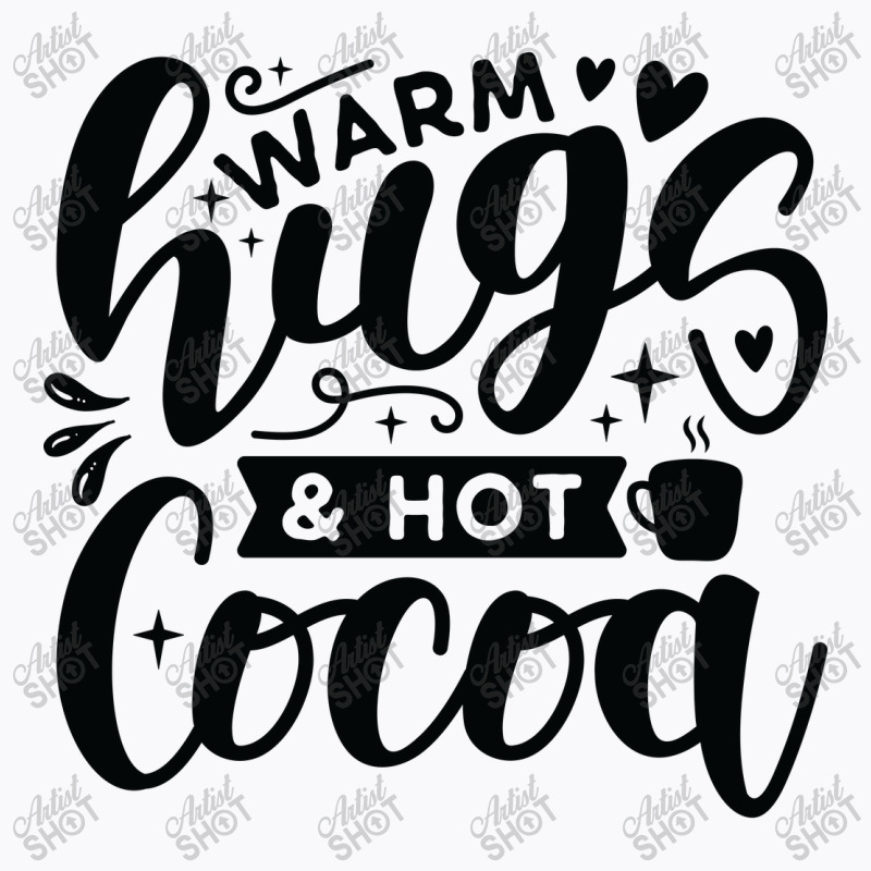 Warm Hugs And Hot Cocoa T-shirt | Artistshot