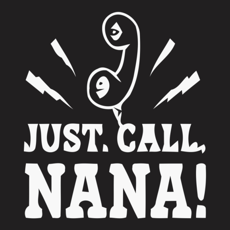 Just Call Nana T-shirt | Artistshot