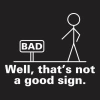 Bad Sign T-shirt | Artistshot