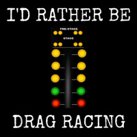 I'd Rather Be Drag Racing In My Race Car Line It Up Shirt Adjustable Cap | Artistshot