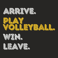 Arrive. Play Volleyball. Win. Leave.   Fun Volleyball Player T Shirt Ladies Fitted T-shirt | Artistshot