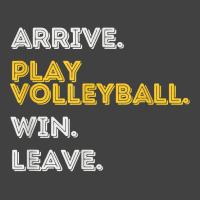 Arrive. Play Volleyball. Win. Leave.   Fun Volleyball Player T Shirt Vintage T-shirt | Artistshot