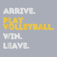 Arrive. Play Volleyball. Win. Leave.   Fun Volleyball Player T Shirt Tank Dress | Artistshot