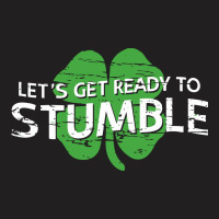 Let's Get Ready To Stumble T-shirt | Artistshot