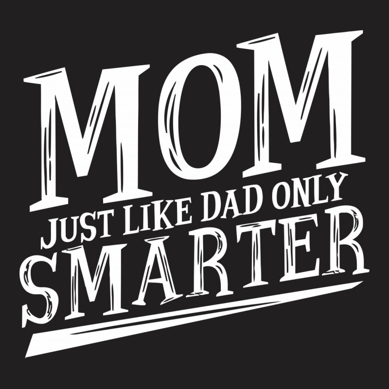 Mom Smarter T-shirt | Artistshot
