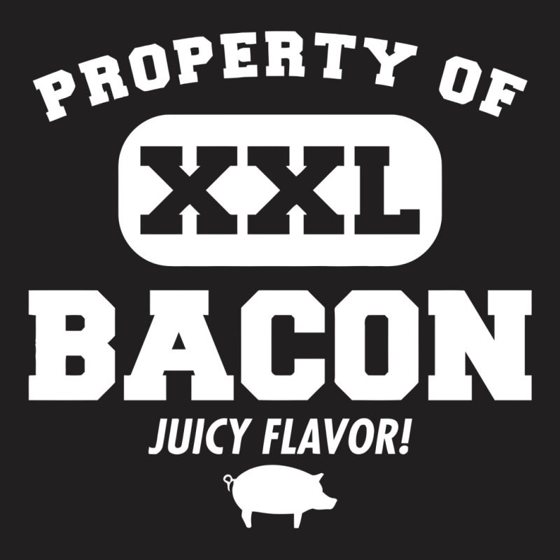 Property Bacon T-shirt | Artistshot