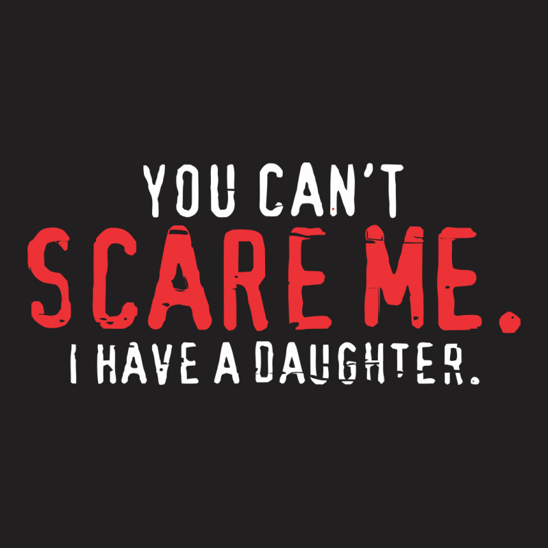 Scare Daughter T-shirt | Artistshot