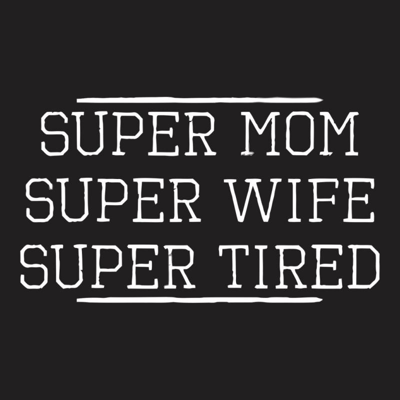 Super Mom T-shirt | Artistshot