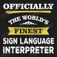 The World's Finest Sign Language Interpreter Classic T-shirt | Artistshot