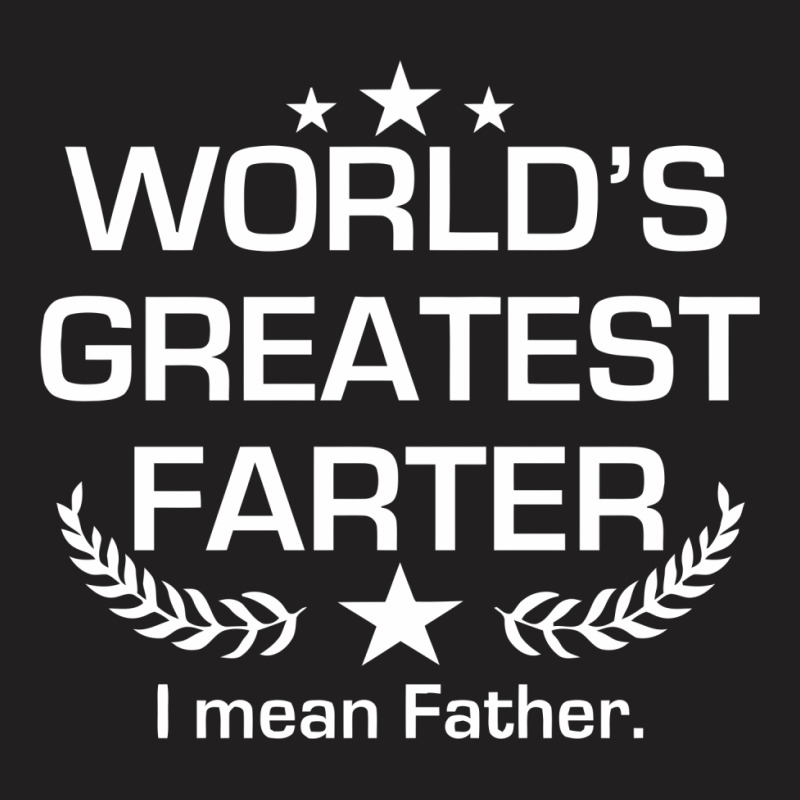 Greatest Farter T-shirt | Artistshot