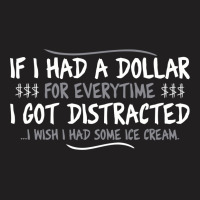 I Had A Dollar For Everytime T-shirt | Artistshot