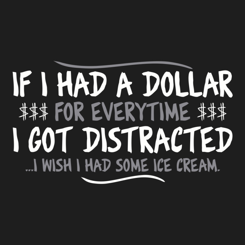 I Had A Dollar For Everytime Classic T-shirt | Artistshot