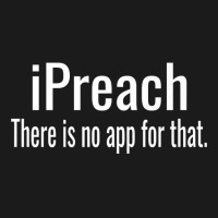 I Preach There Is No App For That   Preacher Premium T Shirt Full-length Apron | Artistshot