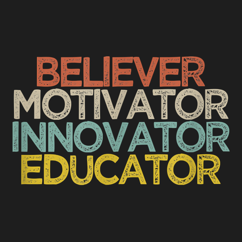 Believer Motivator Innovator Educator T Shirt Classic T-shirt by rostinoko | Artistshot