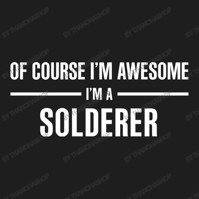 I'm Awesome I'm A Solderer Classic T-shirt | Artistshot