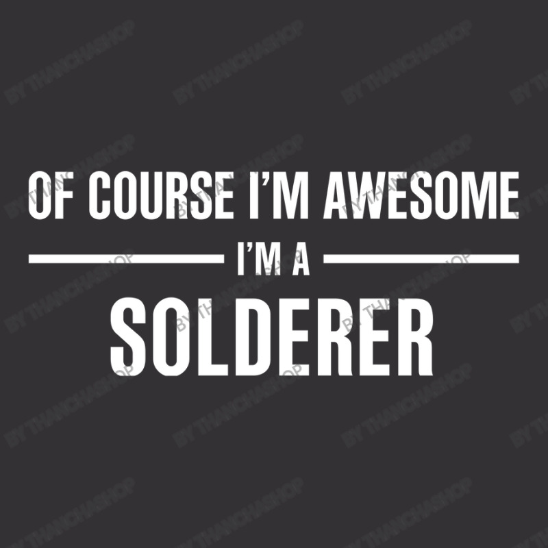 I'm Awesome I'm A Solderer Vintage Hoodie | Artistshot