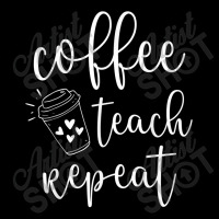 Coffee Teach Repeat Cute Costume Teacher Coffee Lover T Shirt Zipper Hoodie | Artistshot