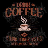 Drink Coffee Do Stupid Things Faster With More Energy T Shirt Lightweight Hoodie | Artistshot