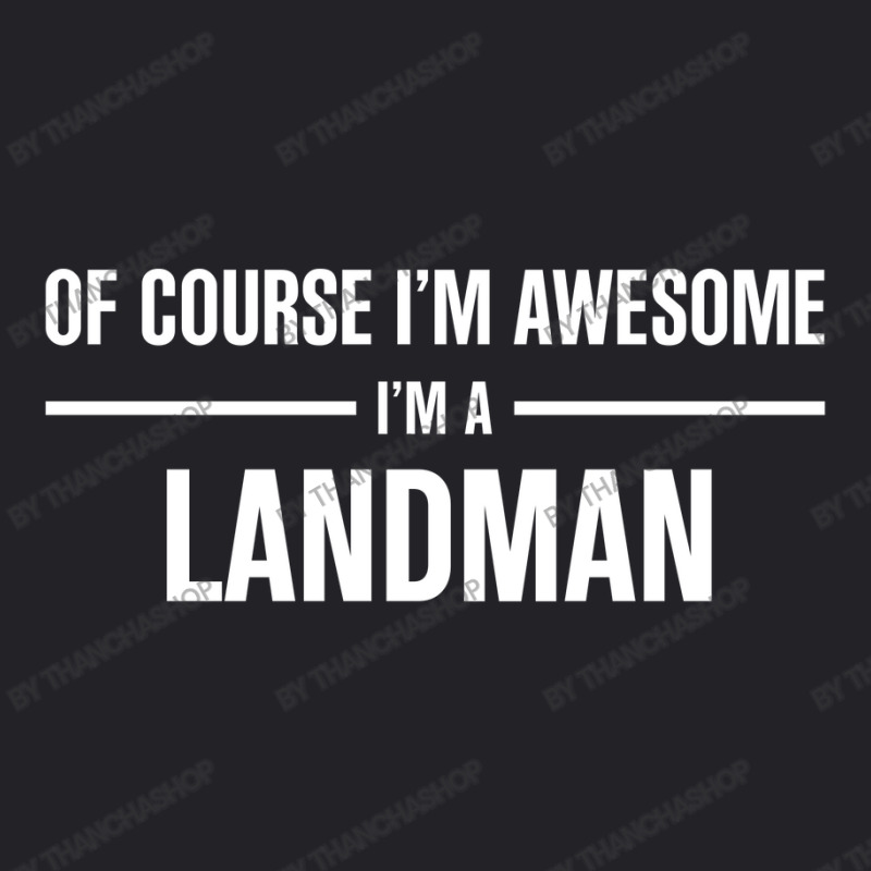 I'm Awesome I'm A Landman Youth Tee by thanchashop | Artistshot