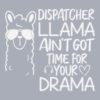 Dispatcher Llama Anit Got Time For Your Drama 911 315 Tank Dress | Artistshot