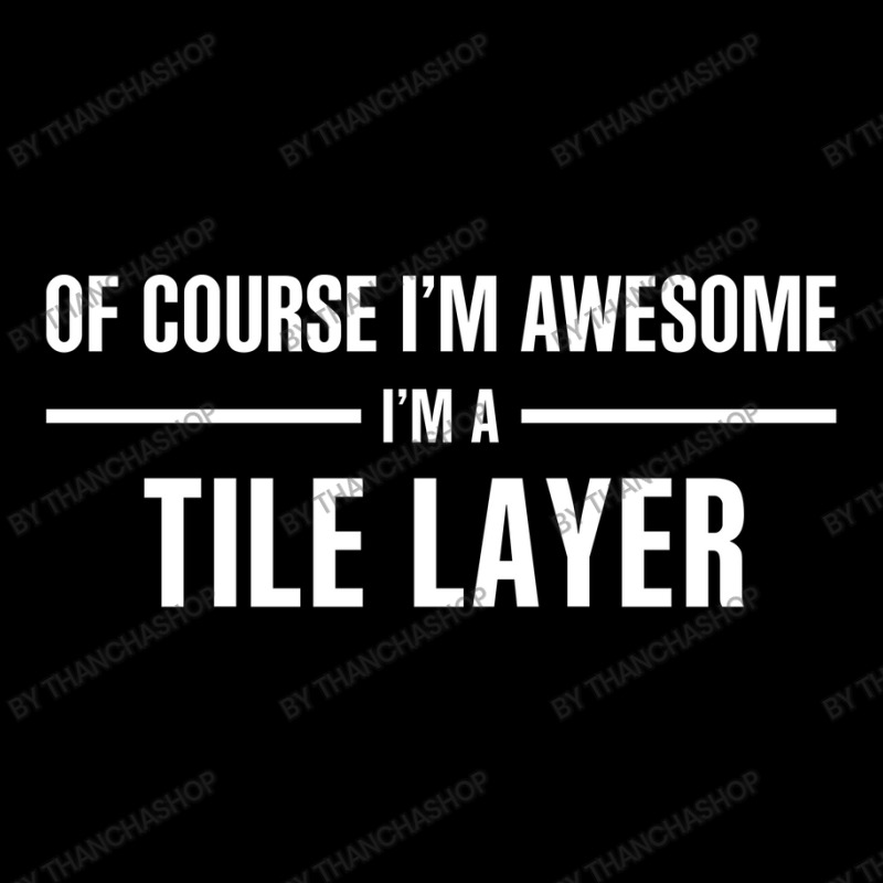 I'm Awesome I'm A Tile Layer Pocket T-shirt | Artistshot