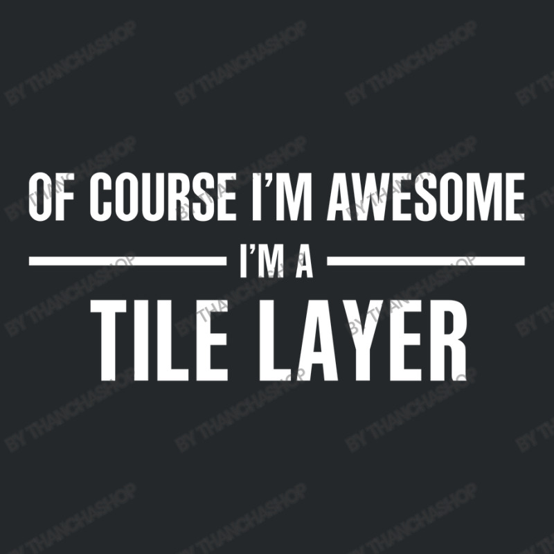 I'm Awesome I'm A Tile Layer Crewneck Sweatshirt | Artistshot