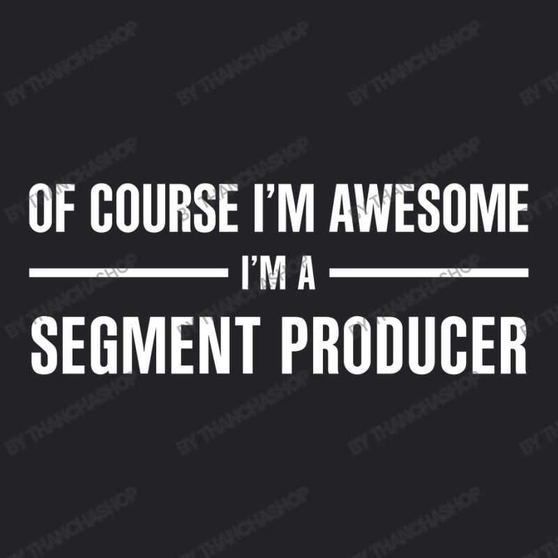 I'm Awesome I'm A Segment Producer Youth Tee by thanchashop | Artistshot