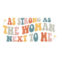 Vintage Retro As Strong As The Woman Next To Me Pro Feminism T Shirt Maternity Scoop Neck T-shirt | Artistshot