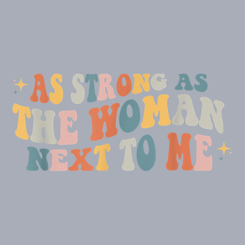 Vintage Retro As Strong As The Woman Next To Me Pro Feminism T Shirt Tank Dress by efronpngoick3 | Artistshot