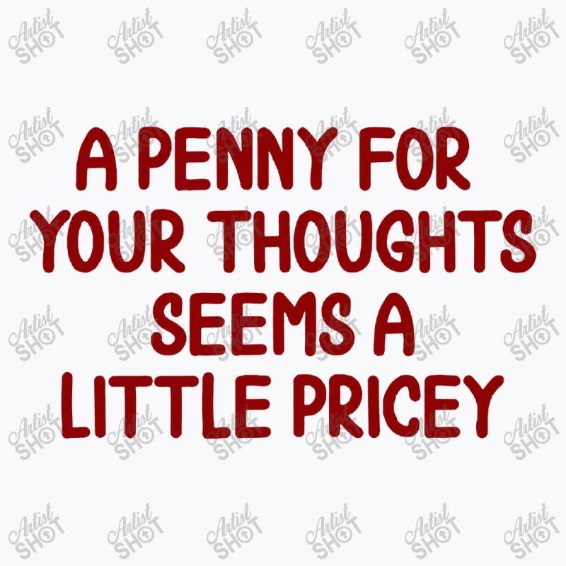 Penny For Your Thoughts T-shirt | Artistshot